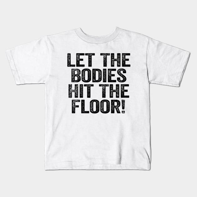 Let The Bodies Hit The Floor Black Kids T-Shirt by GuuuExperience